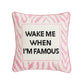 Wake When Famous Embroidered Needlepoint Pillow